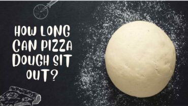 HOW LONG CAN PIZZA DOUGH SIT OUT