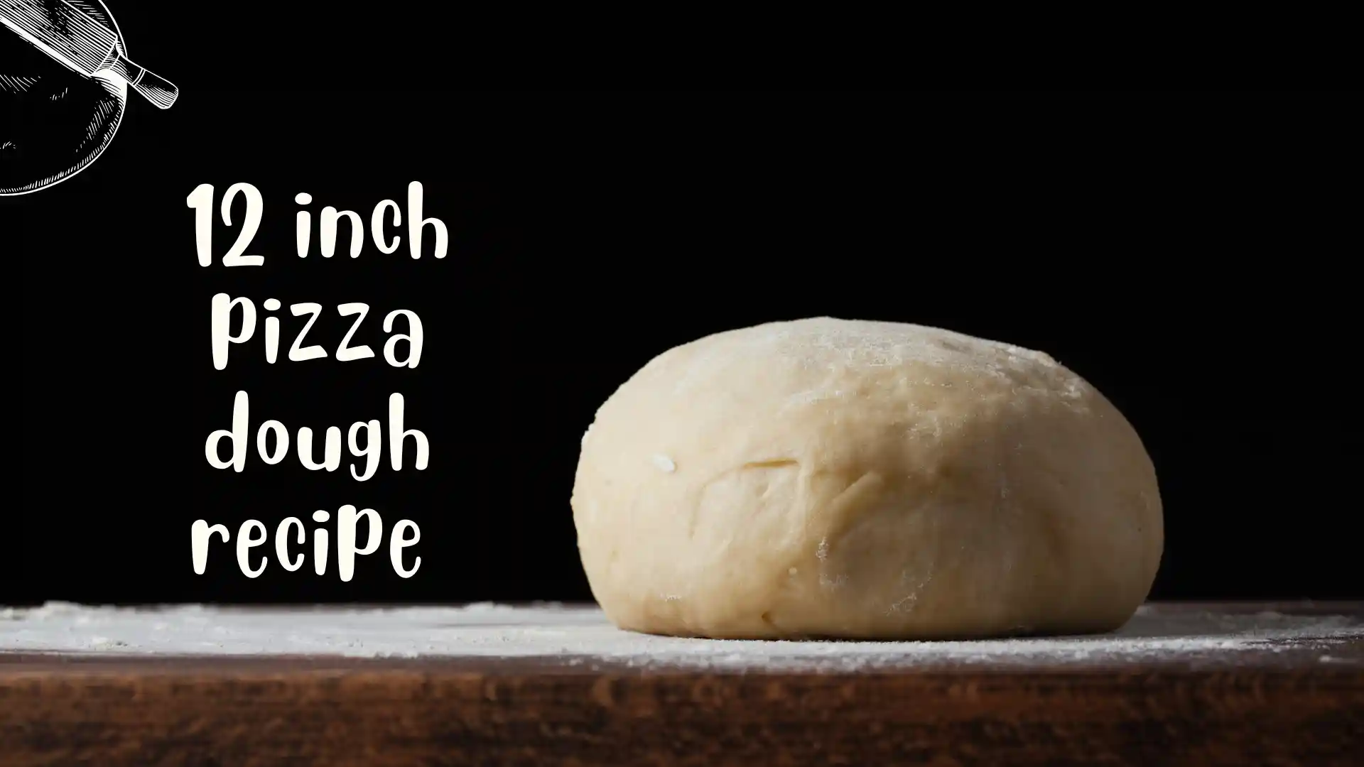 12 inch pizza dough recipe